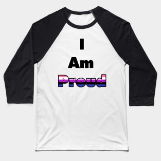 I am Proud (Genderfluid) Baseball T-Shirt